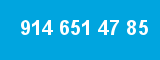 914 651 47 85